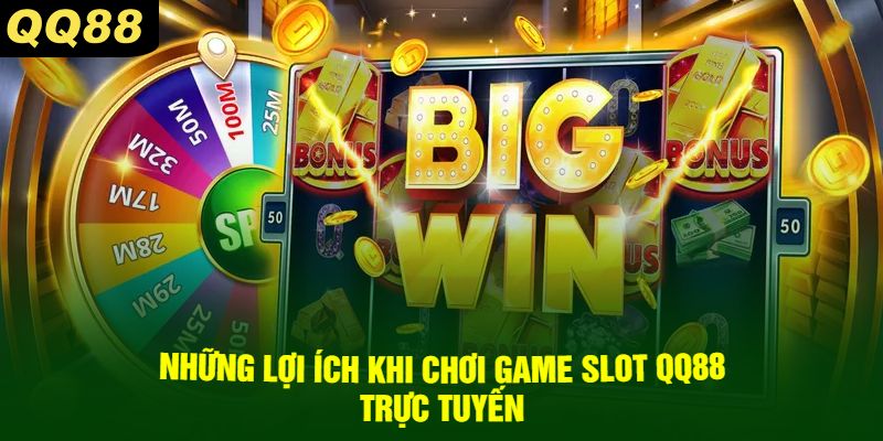 Những lợi ích khi chơi game slot QQ88 trực tuyến